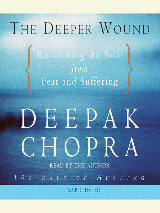 Title details for The Deeper Wound by Deepak Chopra, M.D. - Available